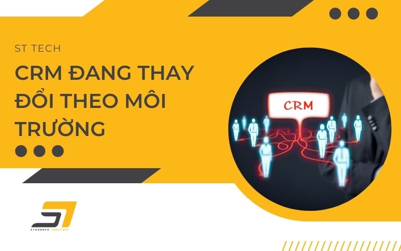 CRM đang thay đổi theo môi trường kinh doanh